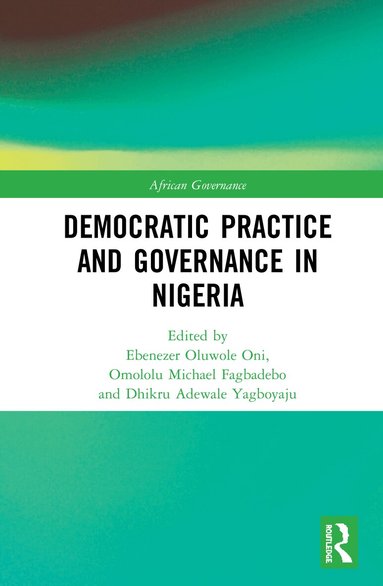 Ebenezer Oluwole Oni, Omololu Michael Fagbadebo, Dhikru Adewale Yagboyaju - Democratic Practice and Governance in Nigeria, Inbunden