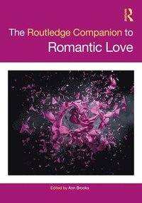 bokomslag The Routledge Companion to Romantic Love