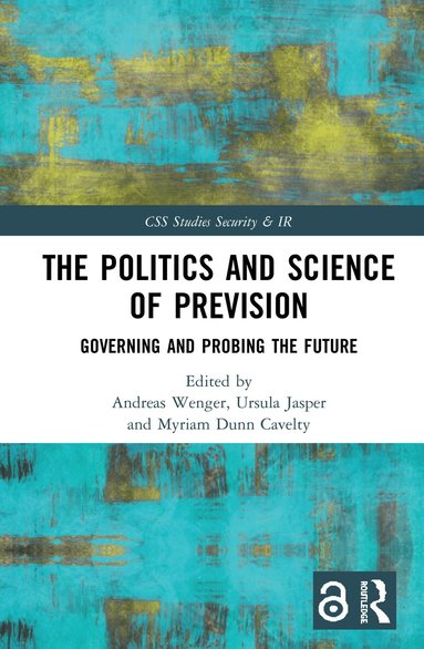 Andreas Wenger, Ursula Jasper, Myriam Dunn Cavelty - Politics and Science of Prevision, Inbunden