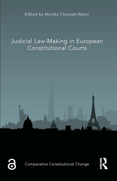 Monika Florczak-Wątor - Judicial Law-Making in European Constitutional Courts, Inbunden