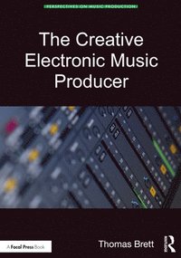 bokomslag The Creative Electronic Music Producer