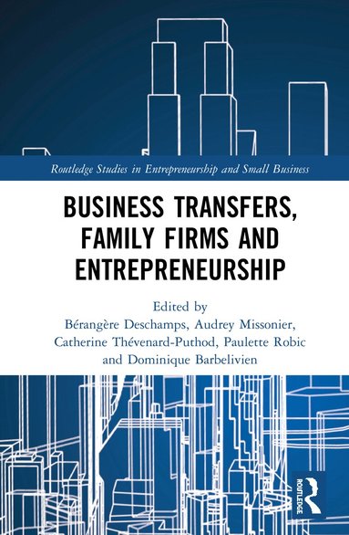 Bérangère Deschamps, Audrey Missonier, Catherine Thévenard-Puthod, Paulette Robic, Dominique Barbelivien - Business Transfers, Family Firms and Entrepreneurship, Inbunden