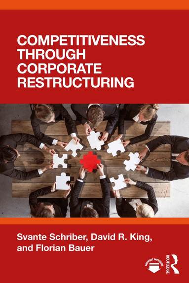 Svante Schriber, David R. King, Florian Bauer - Competitiveness through Corporate Restructuring, Häftad