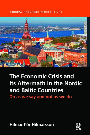 Hilmar Hilmarsson - Economic Crisis and its Aftermath in the Nordic and Baltic Countries, Häftad