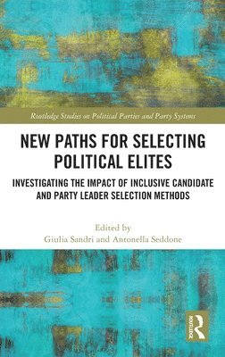 Giulia Sandri, Antonella Seddone, France) Sandri, Giulia (Universite Catholique de Lille, Italy) Seddone, Antonella (Universita degli Studi di Torino - New Paths for Selecting Political Elites, Inbunden