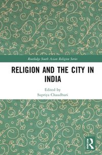 bokomslag Religion and the City in India