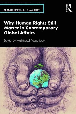 Mahmood Monshipouri, USA) Monshipouri, Mahmood (San Francisco State University - Why Human Rights Still Matter in Contemporary Global Affairs, Häftad