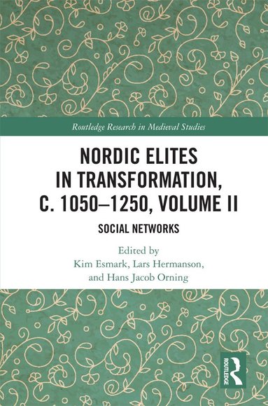 Kim Esmark, Lars Hermanson, Hans Jacob Orning - Nordic Elites in Transformation, c. 1050–1250, Volume II, Inbunden