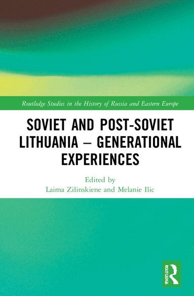 Laima Zilinskiene, Melanie Ilic - Soviet and Post-Soviet Lithuania – Generational Experiences, Inbunden