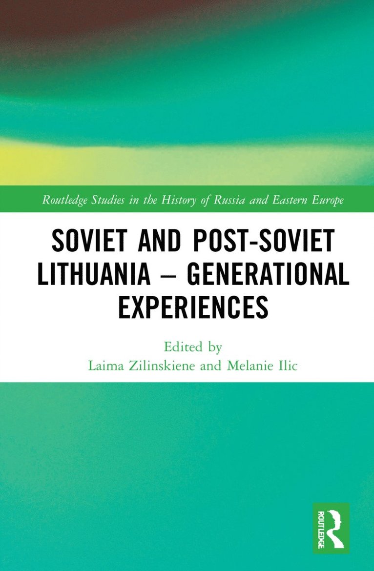 Laima Zilinskiene, Melanie Ilic, Lithuania) Zilinskiene, Laima (Vilnius University, UK) Ilic, Melanie (University of Gloucestershire, Melanie ILIC - Soviet and Post-Soviet Lithuania – Generational Experiences, Inbunden