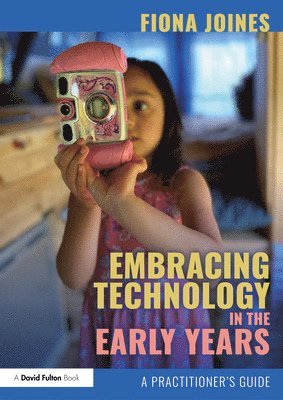 Fiona Joines - Embracing Technology in the Early Years, Häftad
