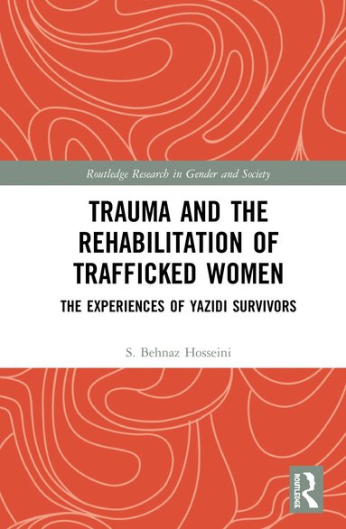 S. Behnaz Hosseini - Trauma and the Rehabilitation of Trafficked Women, Inbunden