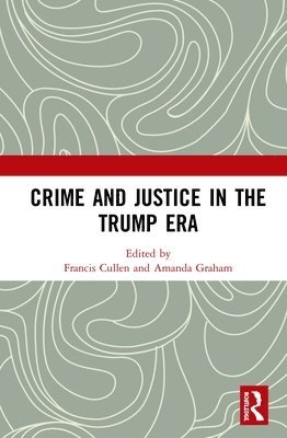 bokomslag Crime and Justice in the Trump Era