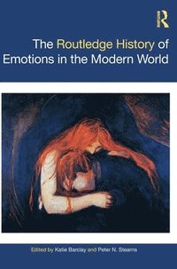 bokomslag The Routledge History of Emotions in the Modern World