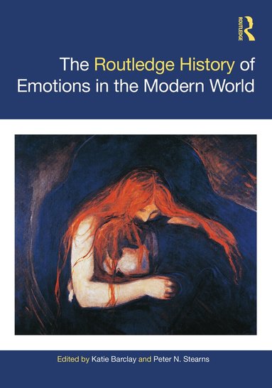 Katie Barclay, Peter N. Stearns - Routledge History of Emotions in the Modern World, Inbunden