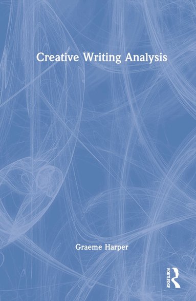 Graeme Harper - Creative Writing Analysis, Inbunden