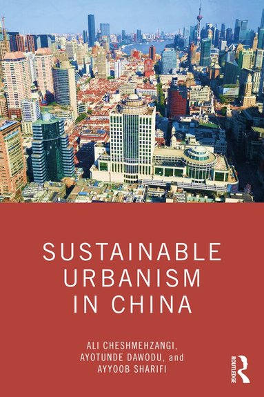 Ali Cheshmehzangi, Ayotunde Dawodu, Ayyoob Sharifi - Sustainable Urbanism in China, Häftad