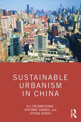 Ali Cheshmehzangi, Ayotunde Dawodu, Ayyoob Sharifi - Sustainable Urbanism in China, Häftad