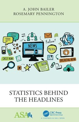 A. John Bailer, Rosemary Pennington - Statistics Behind the Headlines, Häftad