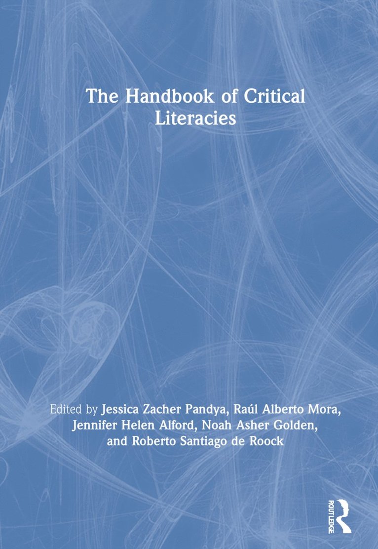 Jessica Zacher Pandya, Raúl Alberto Mora, Jennifer Helen Alford, Noah Asher Golden, Roberto Santiago de Roock, Raul Alberto Mora, Australia) Alford, Jennifer Helen (Queensland University of Technology - Handbook of Critical Literacies, Inbunden