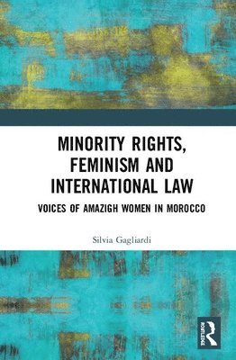 Silvia Gagliardi - Minority Rights, Feminism and International Law, Inbunden