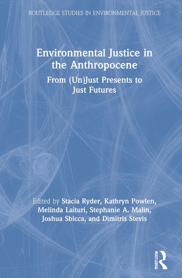 Stacia Ryder, Kathryn Powlen, Melinda Laituri, Stephanie A. Malin, Joshua Sbicca, Dimitris Stevis - Environmental Justice in the Anthropocene, Inbunden