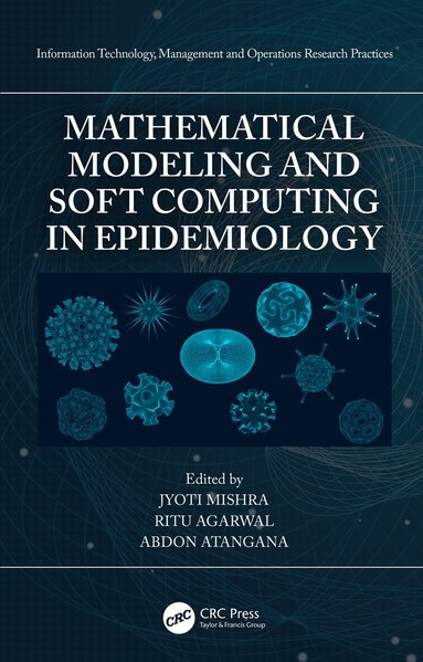 Jyoti Mishra, Ritu Agarwal, Abdon Atangana - Mathematical Modeling and Soft Computing in Epidemiology, Inbunden