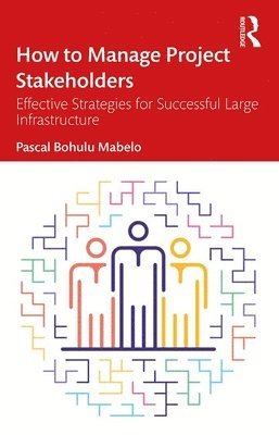 Pascal Bohulu Mabelo - How to Manage Project Stakeholders, Inbunden