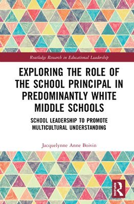 Exploring the Role of the School Principal in Predominantly White Middle Schools 1