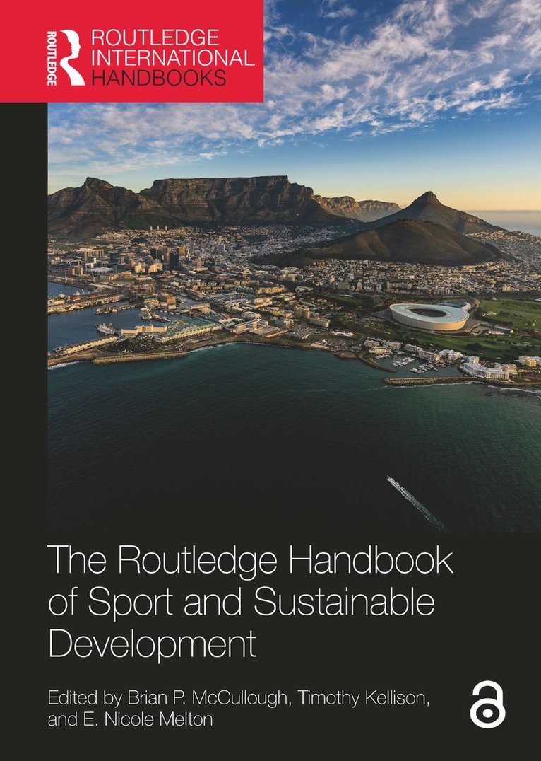 Brian P. McCullough, Timothy Kellison, E. Nicole Melton, USA) McCullough, Brian P. (Texas A&M University, USA) Kellison, Timothy (Florida State University, USA) Melton, E. Nicole (University of Massachusetts Amherst - Routledge Handbook of Sport and Sustainable Development, Inbunden