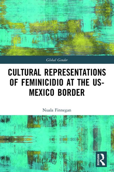 bokomslag Cultural Representations of Feminicidio at the US-Mexico Border