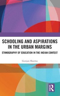 bokomslag Schooling and Aspirations in the Urban Margins