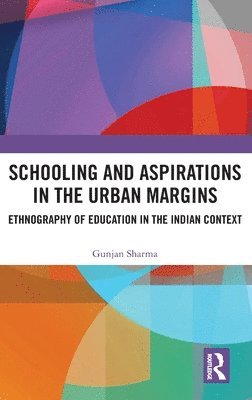 bokomslag Schooling and Aspirations in the Urban Margins