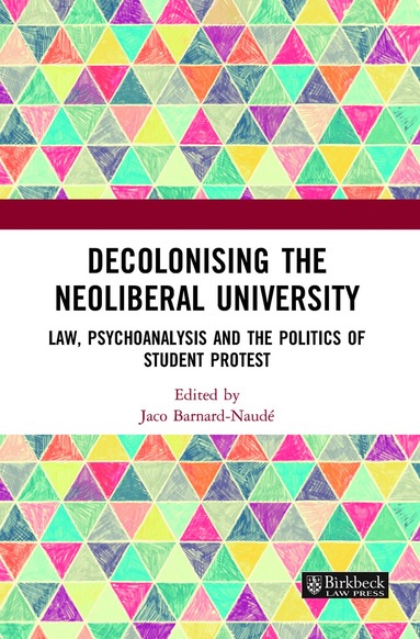 Jaco Barnard-Naude - Decolonising the Neoliberal University, Inbunden