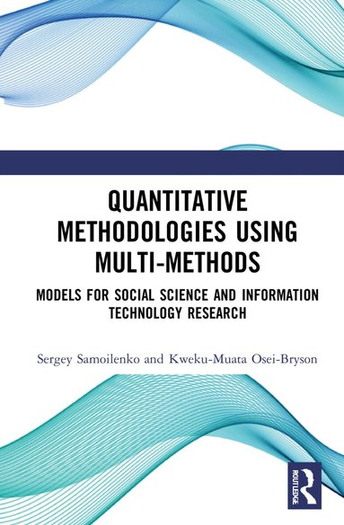 Sergey Samoilenko, Kweku-Muata Osei-Bryson - Quantitative Methodologies using Multi-Methods, Inbunden