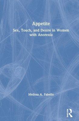 Melissa Fabello - Appetite, Inbunden