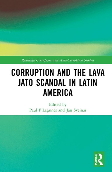 Paul F Lagunes, Jan Svejnar - Corruption and the Lava Jato Scandal in Latin America, Inbunden