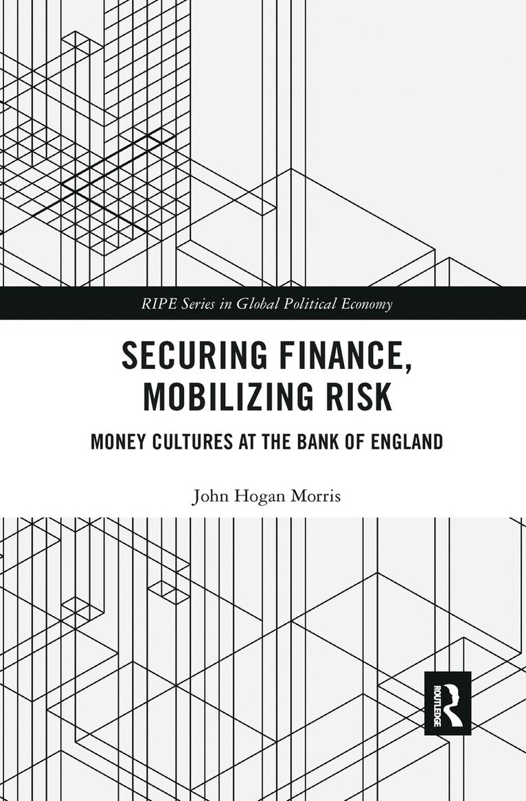 John Morris, UK) Morris, John (University College London - Securing Finance, Mobilizing Risk, Häftad