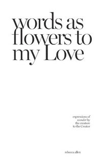 bokomslag words as flowers to my Love