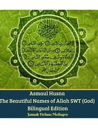 bokomslag Asmaul Husna The Beautiful Names of Allah SWT (God) Bilingual Edition