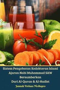 bokomslag Sistem Pengobatan Kedokteran Islami Ajaran Nabi Muhammad SAW Bersumberkan Dari Al-Quran Dan Al-Hadist