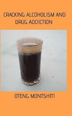 bokomslag Cracking alcoholism and drug addiction