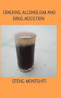 bokomslag Cracking alcoholism and drug addiction