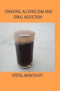 bokomslag Cracking alcoholism and drug addiction