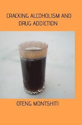 bokomslag Cracking alcoholism and drug addiction