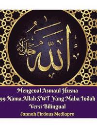 bokomslag Mengenal Asmaul Husna 99 Nama Allah SWT Yang Maha Indah Versi Bilingual