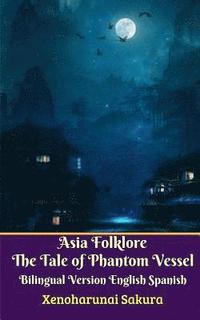 bokomslag Asia Folklore The Tale of Phantom Vessel Bilingual Version English Spanish
