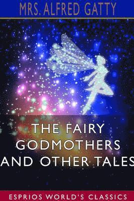 bokomslag The Fairy Godmothers and Other Tales (Esprios Classics)