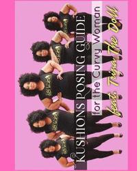 bokomslag Kushions Posing Guide For The Curvy Girl . Featuring Trina the Doll