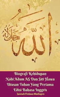 bokomslag Biografi Kehidupan Nabi Adam AS Dan Siti Hawa Utusan Tuhan Yang Pertama Edisi Bahasa Inggris